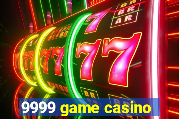 9999 game casino